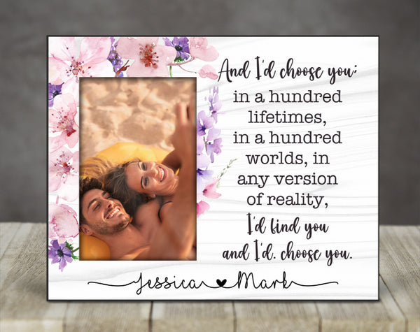 And I'd Choose You Photo Frame