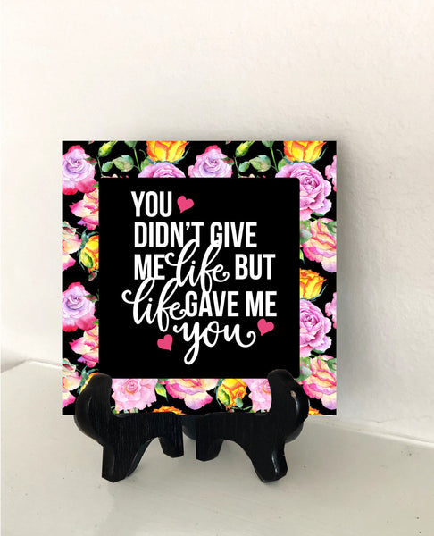 6x6 Life Gave Me You Personalized Tile