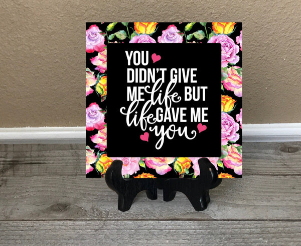 6x6 Life Gave Me You Personalized Tile